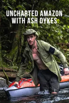 Uncharted Amazon with Ash Dykes