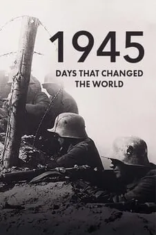 1945: Days That Changed The World