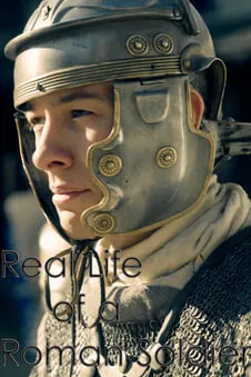 Real Life of a Roman Soldier