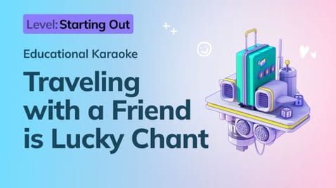1. Starting Out: Traveling with a Friend Is Lucky Chant