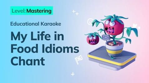 14. Mastering: My Life in Food Idioms Chant