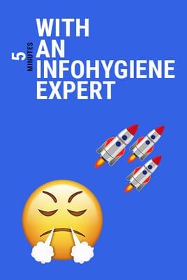 5 minutes with an infohygiene expert