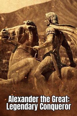 Alexander the Great: Legendary Conqueror