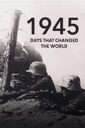 1945: Days That Changed The World