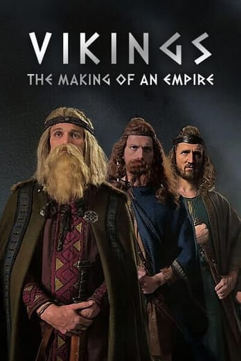 Vikings, The Making Of An Empire