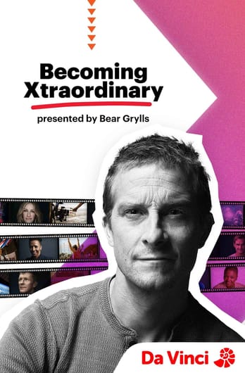 Becoming Xtraordinary presented by Bear Grylls