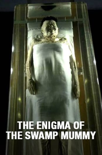 The Enigma of the Swamp Mummy