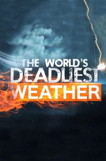 The World's Deadliest Weather