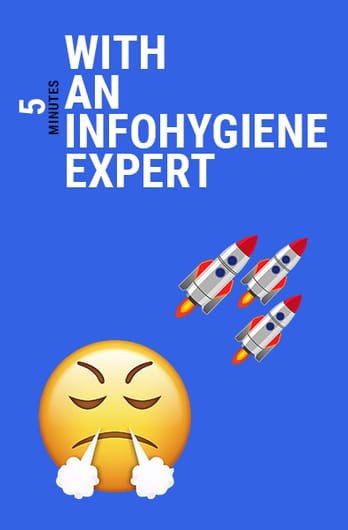 5 minutes with an infohygiene expert