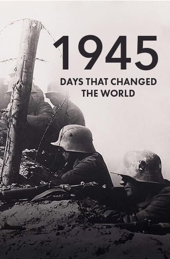 1945: Days That Changed The World