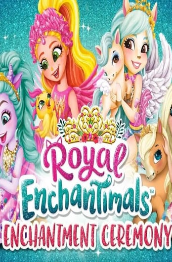 Enchantimals Królewskie: Ceremonia Królewskiego Zaklęcia